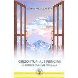Orizonturi ale fericirii. Un ghid de dezvoltare personala