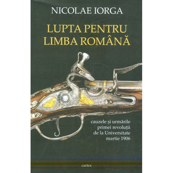 Lupta pentru limba romana. Cauzele si urmarile primei revolutii de la Universitate 1906