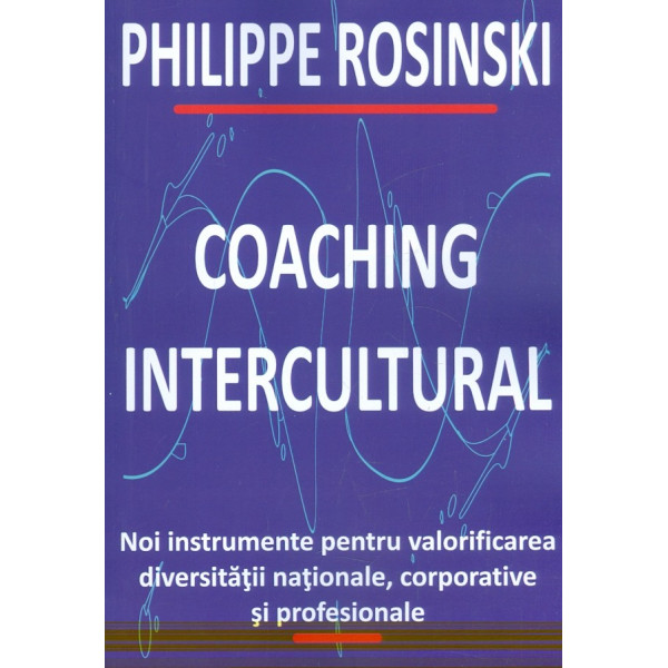 Coaching intercultural. Noi instrumente pentru valorificarea diversitatii nationale, corporative si profesionale
