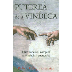 Puterea de a vindeca: ghid concis si complet al vindecarii energetice