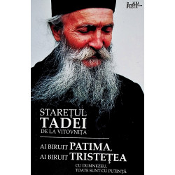 Ai biruit Patima, ai biruit Tristetea. Cu Dumnezeu, toate sunt cu putinta