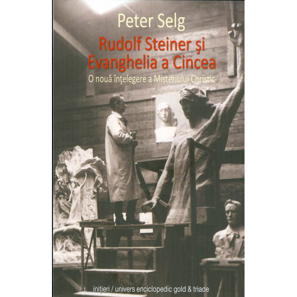 Rudolf Steiner si Evanghelia a Cincea. O noua intelegere a Misterului Christic