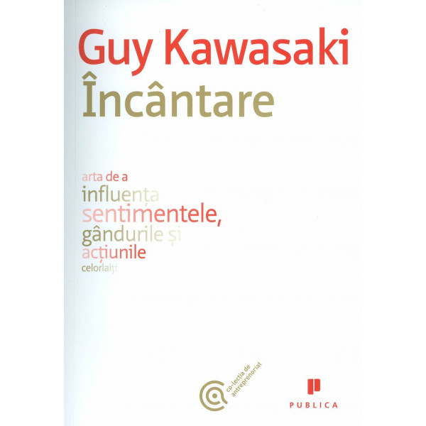 Incantare: arta de a influenta sentimentele, gandurile si actiunile celorlalti