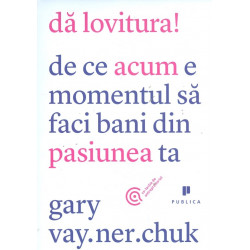 Da lovitura! De ce acum e momentul sa faci bani din pasiunea ta