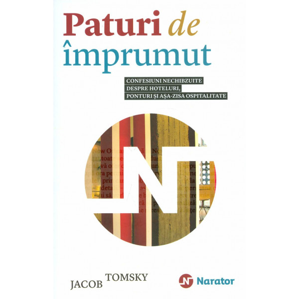 Paturi de imprumut: confesiuni nechibzuite despre hoteluri, ponturi si asa-zisa ospitalitate