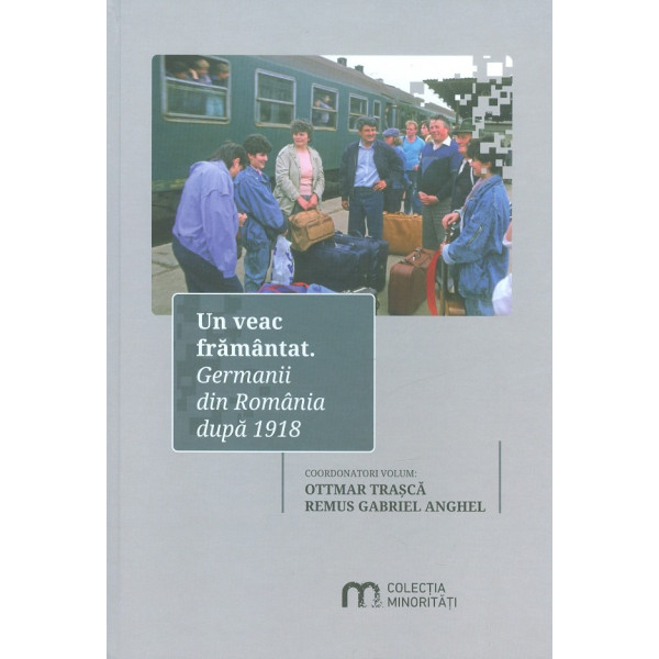Un veac framantat. Germanii din Romania dupa 1918