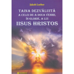 Taina dezvaluita a celei de-a doua veniri, in glorie, a lui Iisus Hristos