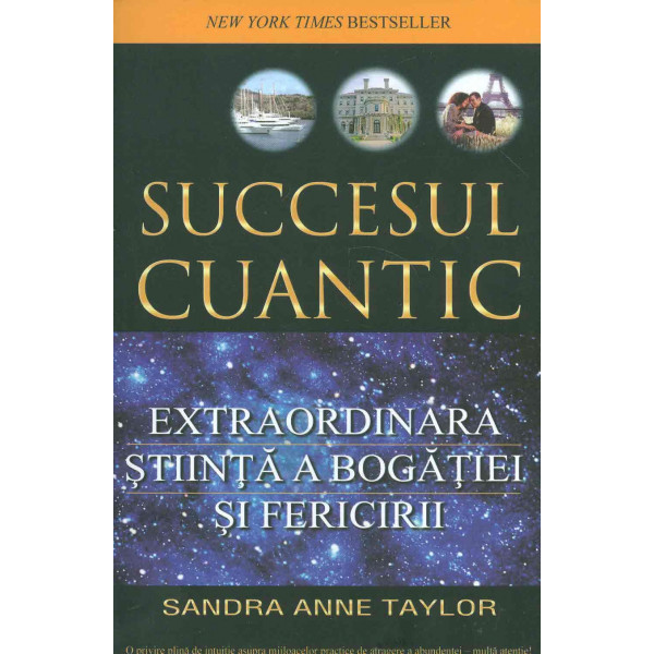 Succesul cuantic. Extraordinara stiinta a bogatiei si fericirii