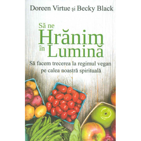 Sa ne hranim in lumina: sa...