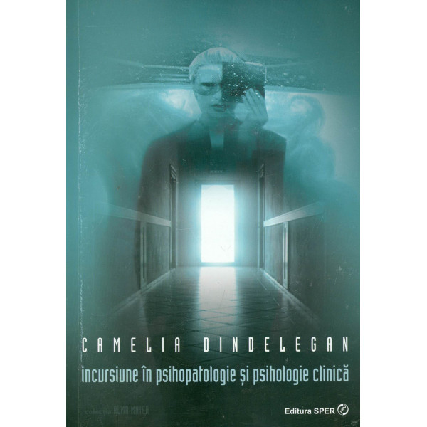 Incursiune in psihopatologie si psihologie clinica