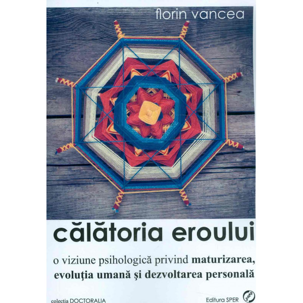 Calatoria eroului. O viziune psihologica privind maturizarea, evolutia umana si dezvoltarea personala