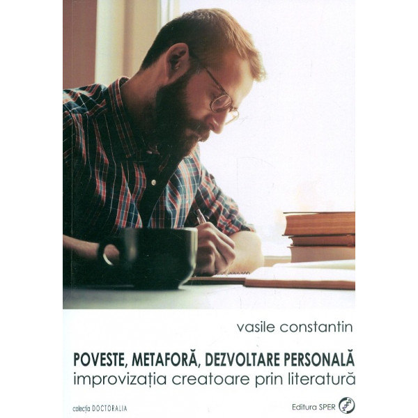 Poveste, metafora, dezvoltare personala. Improvizatia creatoare prin literatura