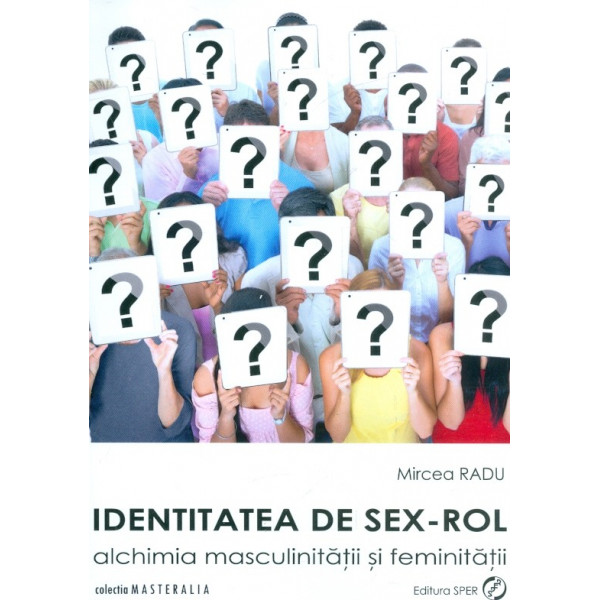 Identitatea de sex-rol. Alchimia masculinitatii si feminitatii