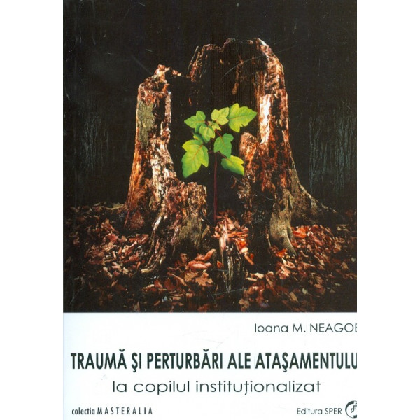 Trauma si perturbari ale atasamentului la copilul intitutionalizat