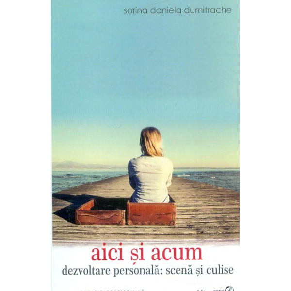 Aici si acum. Dezvoltare personala: scena si culise