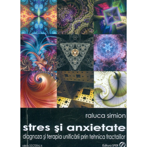 Stres si anxietate. Diagnoza si terapia unificarii prin tehnica fractalilor