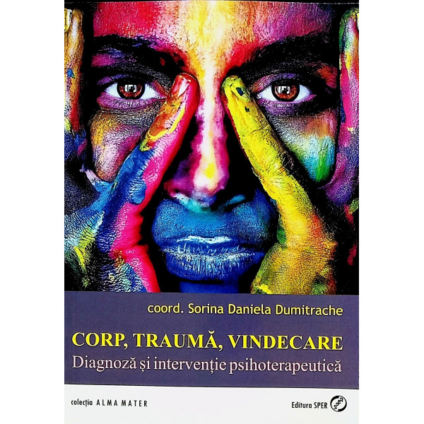 Corp, trauma, vindecare. Diagnoza si interventie psihoterapeutica