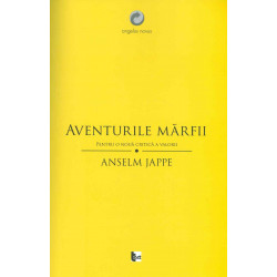Aventurile marfii: pentru o noua critica a valorii