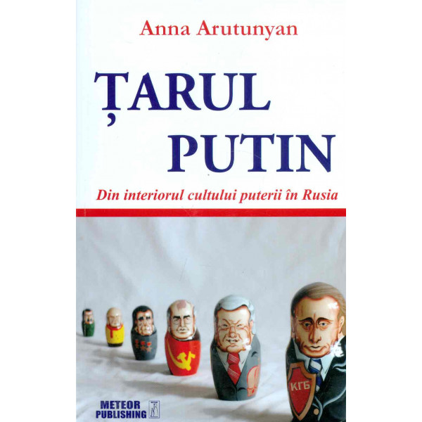 Tarul Putin. Din interiorul cultului puterii in Rusia
