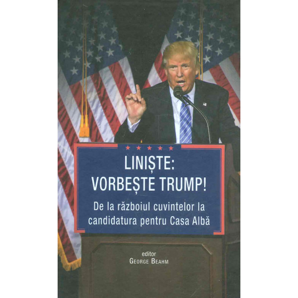 Liniste: vorbeste Trump! De la razboiul cuvintelor la candidatura pentru Casa Alba