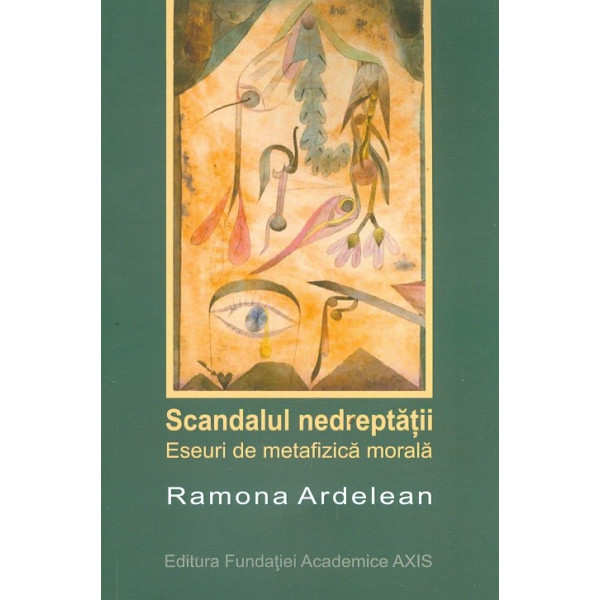 Scandalul nedreptatii. Eseuri de metafizica morala