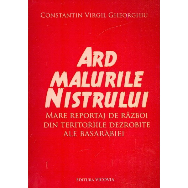 Ard malurile Nistrului. Mare reportaj de razboi din teritoriile dezrobite ale Basarabiei