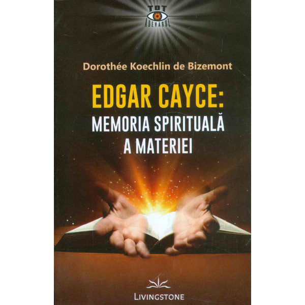Edgar Cayce: Memoria spirituala a materiei