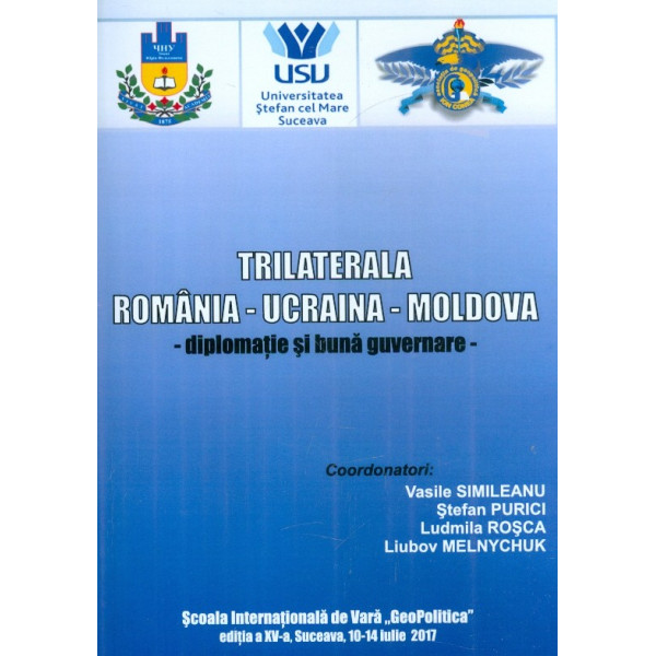 Trilaterala Romania-Ucraina-Moldova - Diplomatie si buna guvernare
