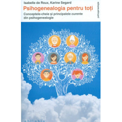 Psihogenealogia pentru toti. Conceptele-cheie si principalele curente din psihogenealogie