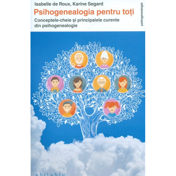 Psihogenealogia pentru toti. Conceptele-cheie si principalele curente din psihogenealogie