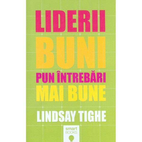 Liderii buni pun intrebari mai bune