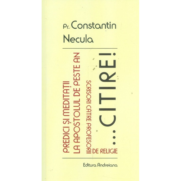 Citire! Predici si meditatii la Apostolul de peste an. Scrisori catre profesorii de religie...