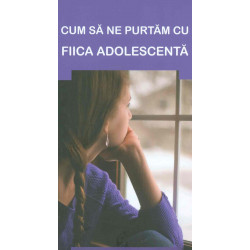 Cum sa ne purtam cu fiica adolescenta