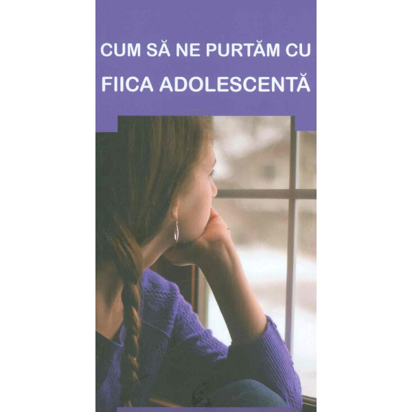 Cum sa ne purtam cu fiica adolescenta