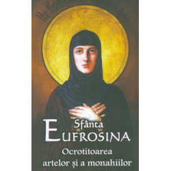 Sfanta Eufrosina. Ocrotitoarea artelor si a monahiilor
