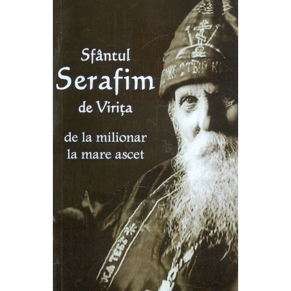 Sfantul Serafim de Virita de la milionar la mare ascet