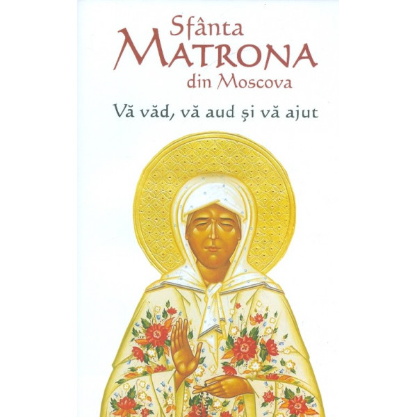 Sfanta Matrona din Moscova. Va vad, va aud si va ajut