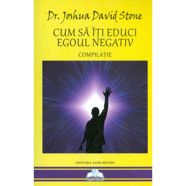 Cum sa iti educi egoul negativ. Compilatie