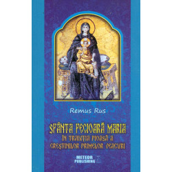 Sfanta Fecioara Maria in traditia pioasa a crestinilor primelor veacuri