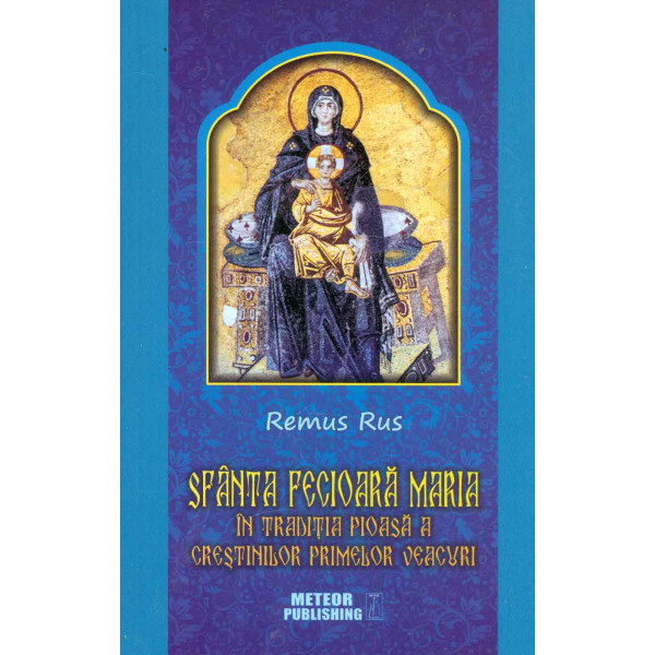 Sfanta Fecioara Maria in traditia pioasa a crestinilor primelor veacuri