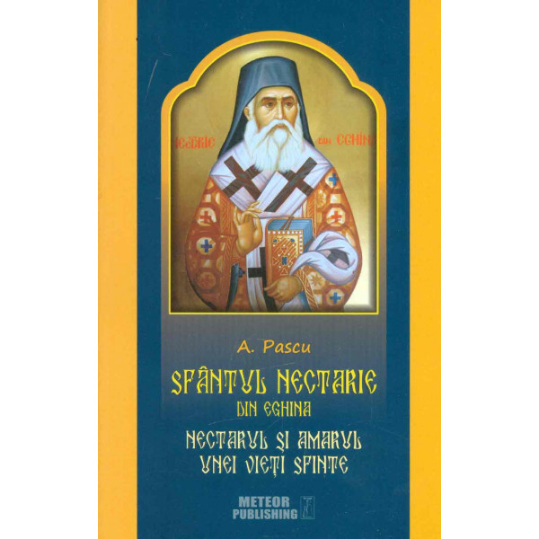 Sfantul Nectarie di Eghina. nectarul si amarul unei vieti sfinte