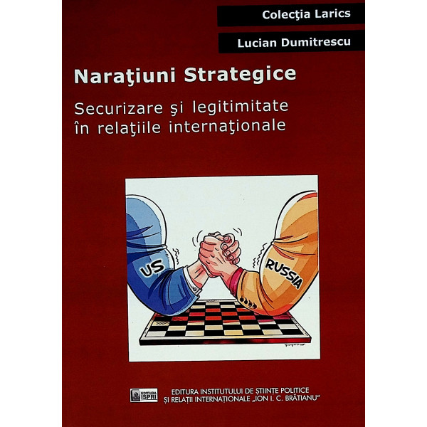 Naratiuni strategice. Securizare si legitimitate in relatiile internationale