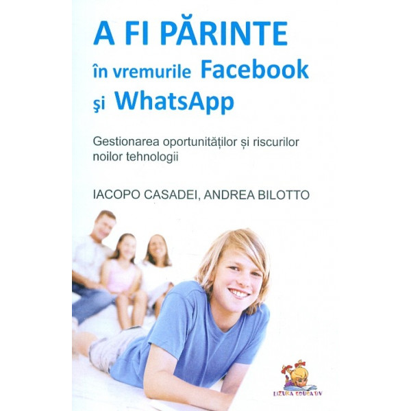 A fi parinte in vremurile Facebook si Whatsapp. Gestionarea oportunitatilor si riscurilor nilor tehnologii