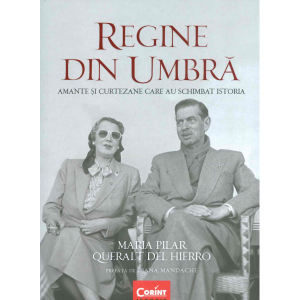 Regine din umbra. Amante si curtezane care au schimbat istoria