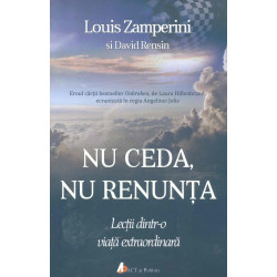 Nu ceda, nu renunta. Lectii dintr-o viata extraordinara