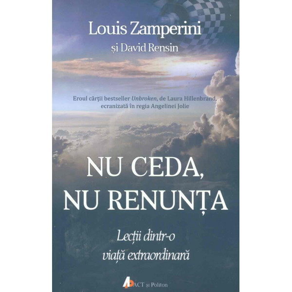Nu ceda, nu renunta. Lectii dintr-o viata extraordinara