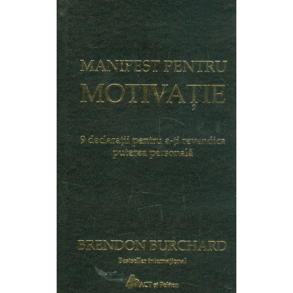 Manifest pentru motivatie. 9 declaratii pentru a-ti revendica puterea personala