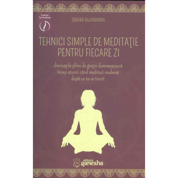 Tehnici simple de meditatie pentru fiecare zi: diminetile pline de gratie dumnezeiasca incep atunci cand meditezi moderat dupa c