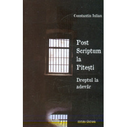 Post Scriptum la Pitesti. Dreptul la adevar