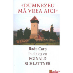 Dumnezeu ma vrea aici